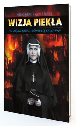 Wizja piekła w objawieniach św. Faustyny - Szymański Nikodem