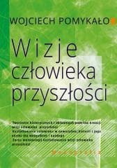 Wizje człowieka przyszłości - Wojciech Pomykało