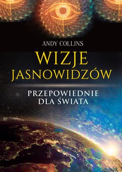 Wizje jasnowidzów. Przepowiednie dla świata - Andy Collins