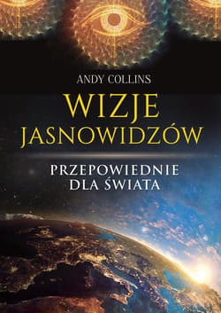 Wizje jasnowidzów. Przepowiednie dla świata - Andy Collins