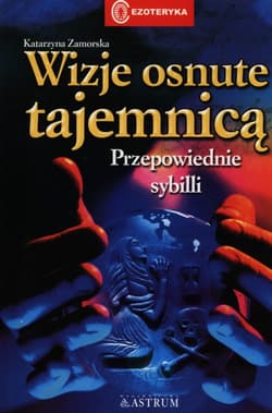 Wizje osnute tajemnicą Przepowiednie sybilli - Katarzyna Zamorska