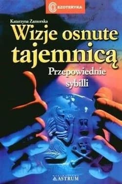 Wizje osnute tajemnicą Przepowiednie sybilli - Katarzyna Zamorska
