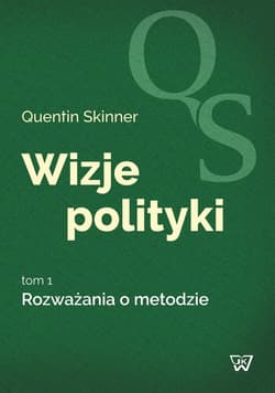 Wizje polityki Tom 1 Rozważania o metodzie - Quentin Skinner