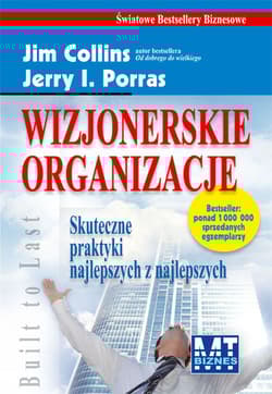 Wizjonerskie organizacje Skuteczne praktyki najlepszych z najlepszych - Porras Jerry