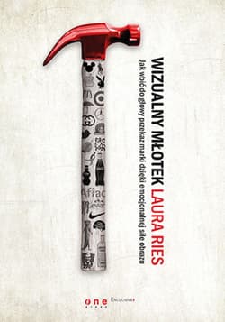 Wizualny młotek. Jak wbić do głowy przekaz marki dzięki emocjonalnej sile obrazu - ebook - Ries Laura, Ries Al