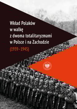 Wkład Polaków w walkę z dwoma totalitaryzmami w Polsce i na Zachodzie (1939-1945 ) -  Grabowski Waldemar
