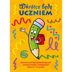 Wkrótce będę uczniem. Zestaw ćwiczeń sprawdzających poziom wiedzy i umiejętności dzieci 5- i 6-letnich - Maria Kurasz