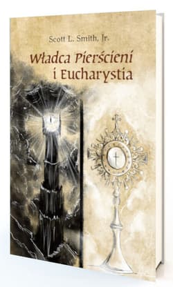 Władca Pierścieni i Eucharystia - Scott L. Smith Jr.