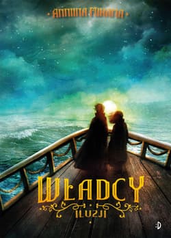 Władcy iluzji Magik i złodziejka Tom 3 - Anniina Mikama