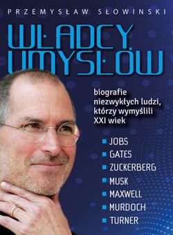 Władcy umysłów Biografie niezwykłych ludzi, którzy wymyślili XXI wiek - Przemysław Słowiński