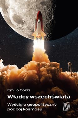 Władcy wszechświata. Wyścig o geopolityczny podbój kosmosu - ebook - Emilio Cozzi