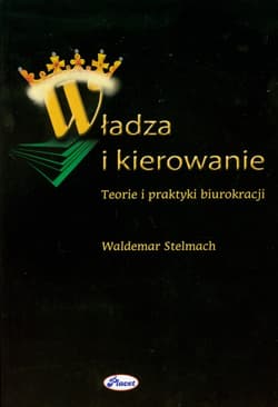 Władza i kierowanie Teorie i praktyki biurokracji