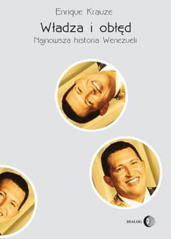 Władza i obłęd Najnowsza historia Wenezueli - Enrique Krauze