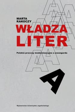 Władza liter Polskie procesy modernizacyjne a awangarda - Marta Rakoczy