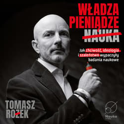 Władza, Pieniądze, Nauka. - audiobook - Tomasz Rożek