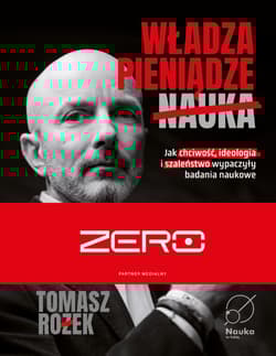 Władza, Pieniądze, Nauka. Jak chciwość, ideologia i szaleństwo wypaczyły badania naukowe - Tomasz Rożek