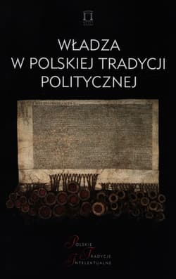 Władza w polskiej tradycji politycznej - red. Jacek Kloczkowski