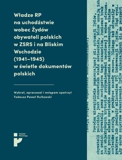 Władze RP na uchodźstwie wobec Żydów... - Rutkowski Tadeusz Paweł
