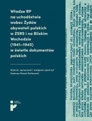 Władze RP na uchodźstwie wobec Żydów... - Rutkowski Tadeusz Paweł