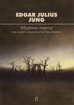 Władztwo miernot Jego rozpad i zastapienie przez Nowe Imperium - Edgar Julius Jung