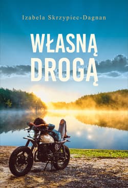 Własną drogą - ebook - Izabela Skrzypiec-Dagnan