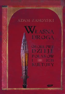 Własną drogą. Osobliwe dzieje Polaków i ich kultury
