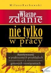 Własne zdanie. Nie tylko w pracy - Miłosz Karbowski
