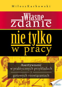 Własne zdanie. Nie tylko w pracy - ebook - Miłosz Karbowski