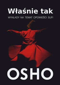 Właśnie tak Wykłady na temat opowieści Sufi - Osho