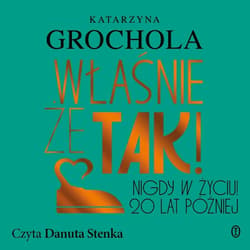 Właśnie że tak! Nigdy w życiu! 20 lat później - audiobook - Katarzyna  Grochola