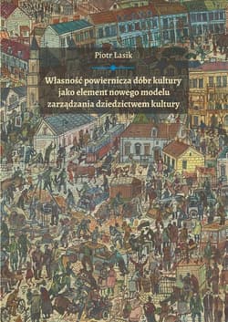 Własność powiernicza dóbr kultury jako element... - Piotr Lasik