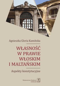 Własność w prawie włoskim i maltańskim Aspekty konstytucyjne - Kamińska Agnieszka Gloria