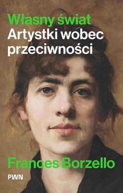 Własny świat Artystki wobec przeciwności