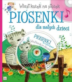 Wlazł kotek na płotek Piosenki dla małych dzieci + CD - Opracowanie Zbiorowe