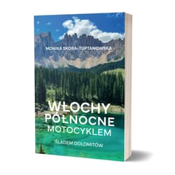 Włochy północne motocyklem. Śladem Dolomitów - Monika Skora-Tuptanowska