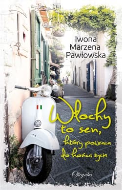 Włochy to sen, który powraca do końca życia - Pawłowska Iwona Marzena