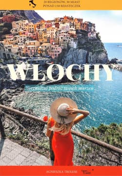 Włochy. Zorganizuj podróż swoich marzeń - Agnieszka Trolese