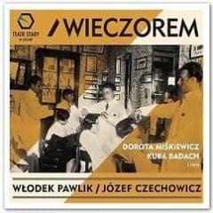 Włodek Pawlik, Józef Czechowicz - Wieczorem CD - Praca zbiorowa