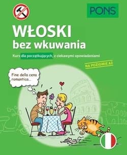 Włoski bez wkuwania. Kurs dla początkujących A2