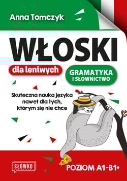 Włoski dla leniwych. Skuteczna nauka nawet dla tych, którym się nie chce - Anna Tomczyk