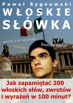 Włoskie słówka. Jak zapamiętać 200 włoskich słów, zwrotów i wyrażeń w 100 minut? - ebook - Paweł Sygnowski
