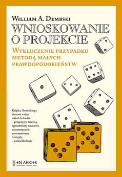 Wnioskowanie o projekcie. Wykluczenie przypadku metodą małych prawdopodobieństw - William A. Dembski