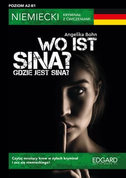 Wo ist Sina? / Gdzie jest Sina? Niemiecki kryminał z ćwiczeniami wyd. 2 - Angelika Bohn
