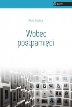 Wobec postpamięci - Anna Kuchta