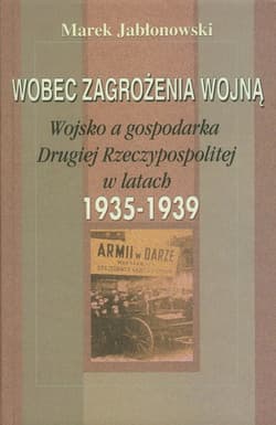 Wobec zagrożenia wojną Wojsko a gospodarka Drugiej Rzeczypospolitej w latach 1935-1939