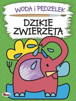 Woda i pędzelek Dzikie zwierzęta - Kwiecińska Mirosława