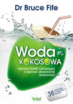 Woda kokosowa Naturalny środek uzdrawiający o naukowo udowodnionej skuteczności - Bruce Fife