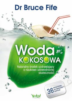 Woda kokosowa Naturalny środek uzdrawiający o naukowo udowodnionej skuteczności - Bruce Fife