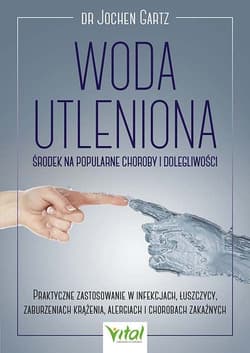 Woda utleniona Środek na popularne choroby i dolegliwości - Jochen Gartz