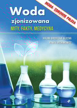 Woda zjonizowana. Mity, fakty, medycyna